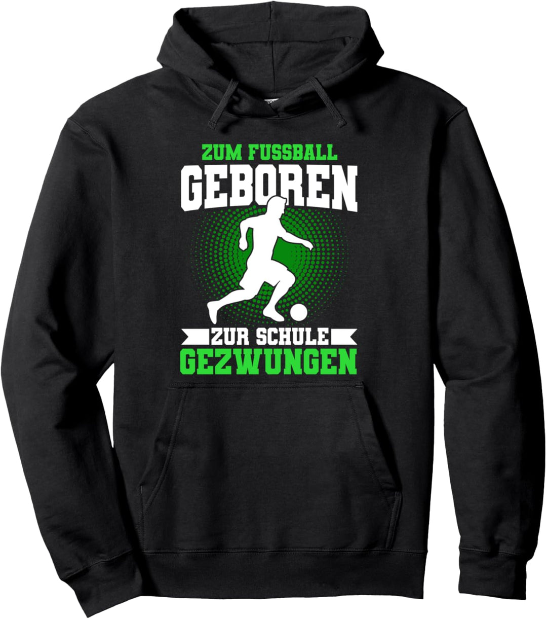 Zum Fussball Geboren Zur Schule Gezwungen Fussball Kinder Pullover Hoodie