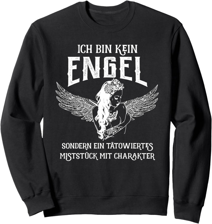 Ich bin kein Engel sondern ein tätowiertes Miststück Sweatshirt