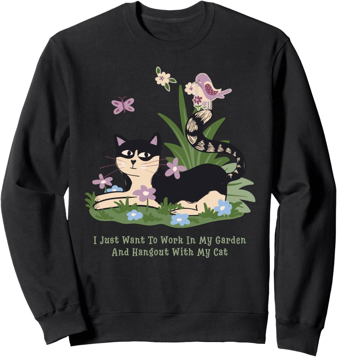 Ich möchte nur in meinem Garten arbeiten mit meiner Katze Sweatshirt
