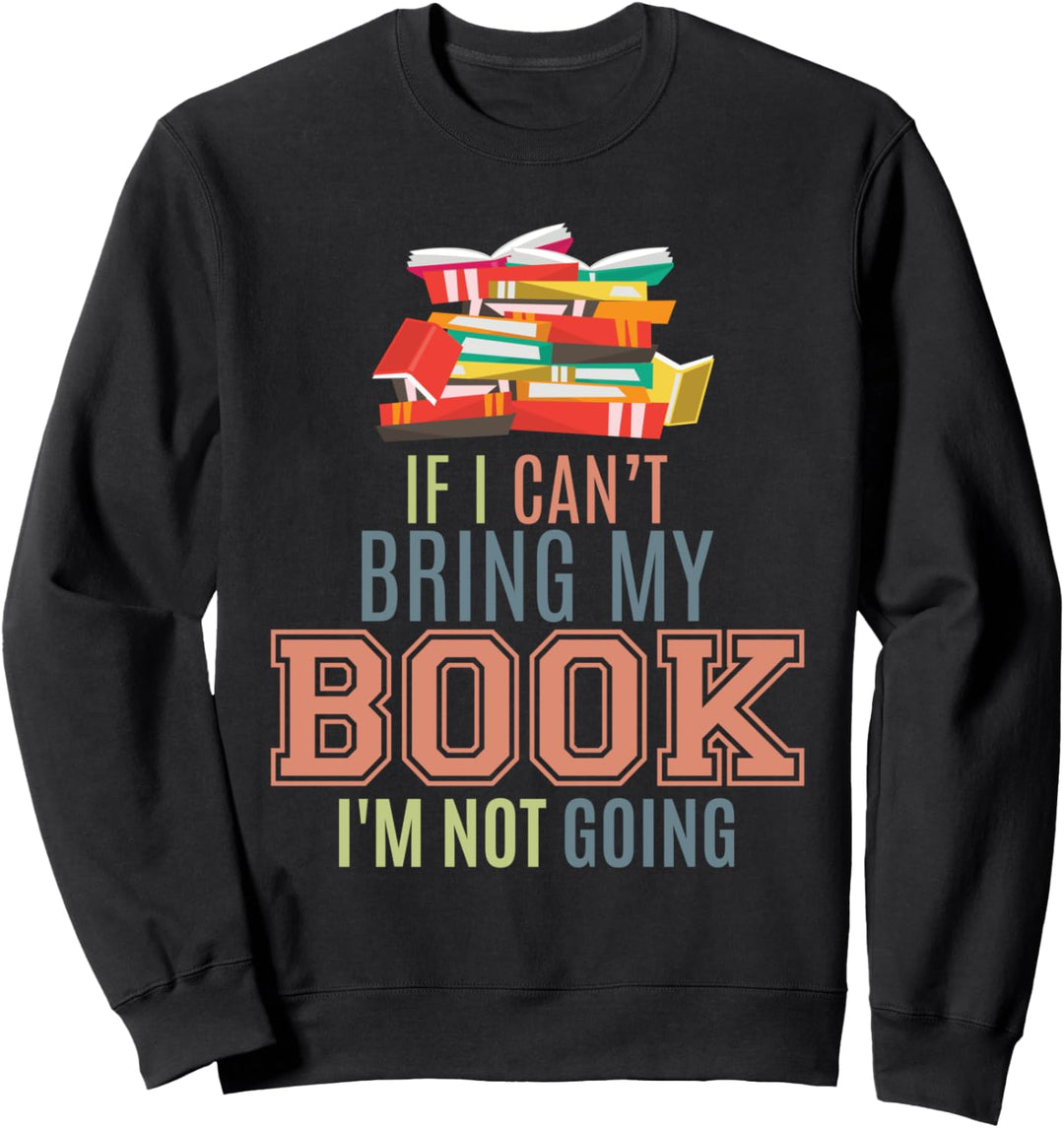 Lustig, wenn ich mein Buch nicht mitbringen kann, gehe ich nicht Sweatshirt