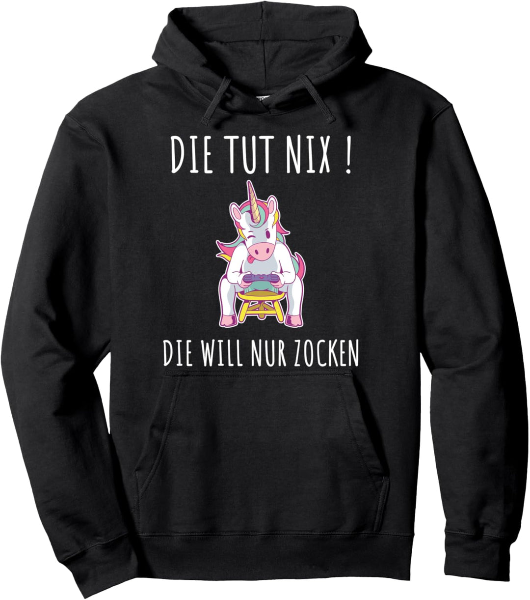 Die Tut Nix Die Will Nur Zocken Einhorn Gamerin Pullover Hoodie