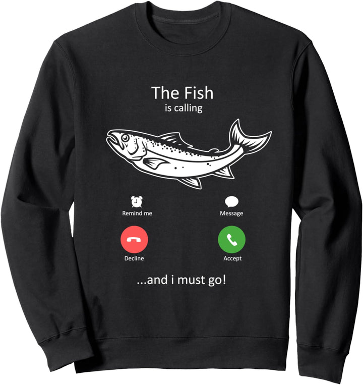 Der Fisch ruft und ich muss angeln gehen Sweatshirt