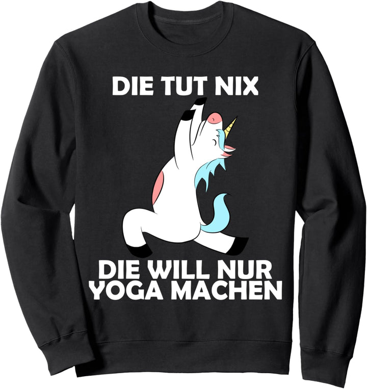 Die tut nix - die will nur Yoga machen Sweatshirt