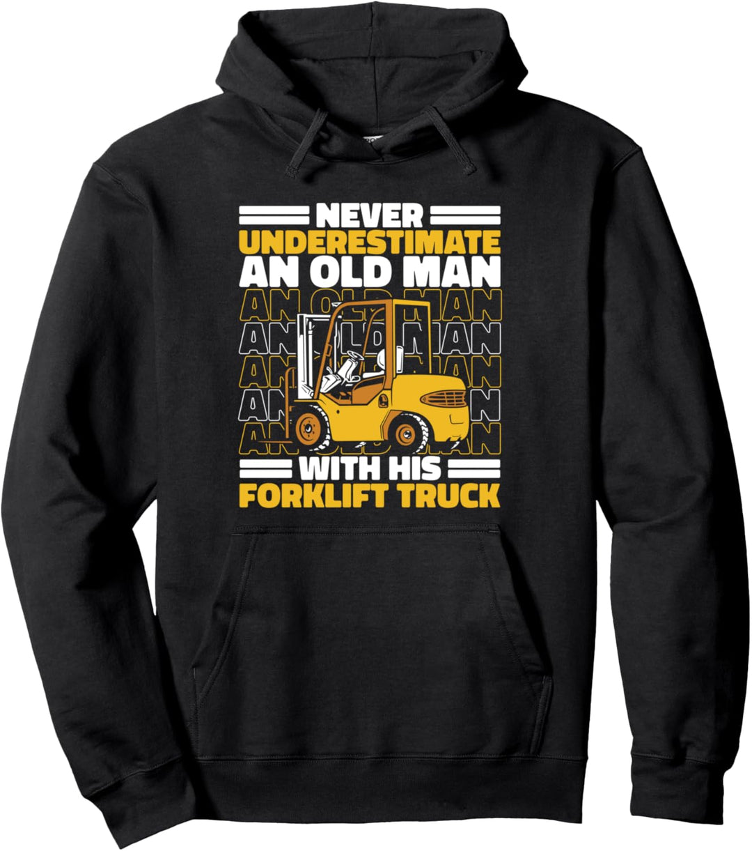 Never Underestimate An Old Man With Forklift Truck Pullover Hoodie