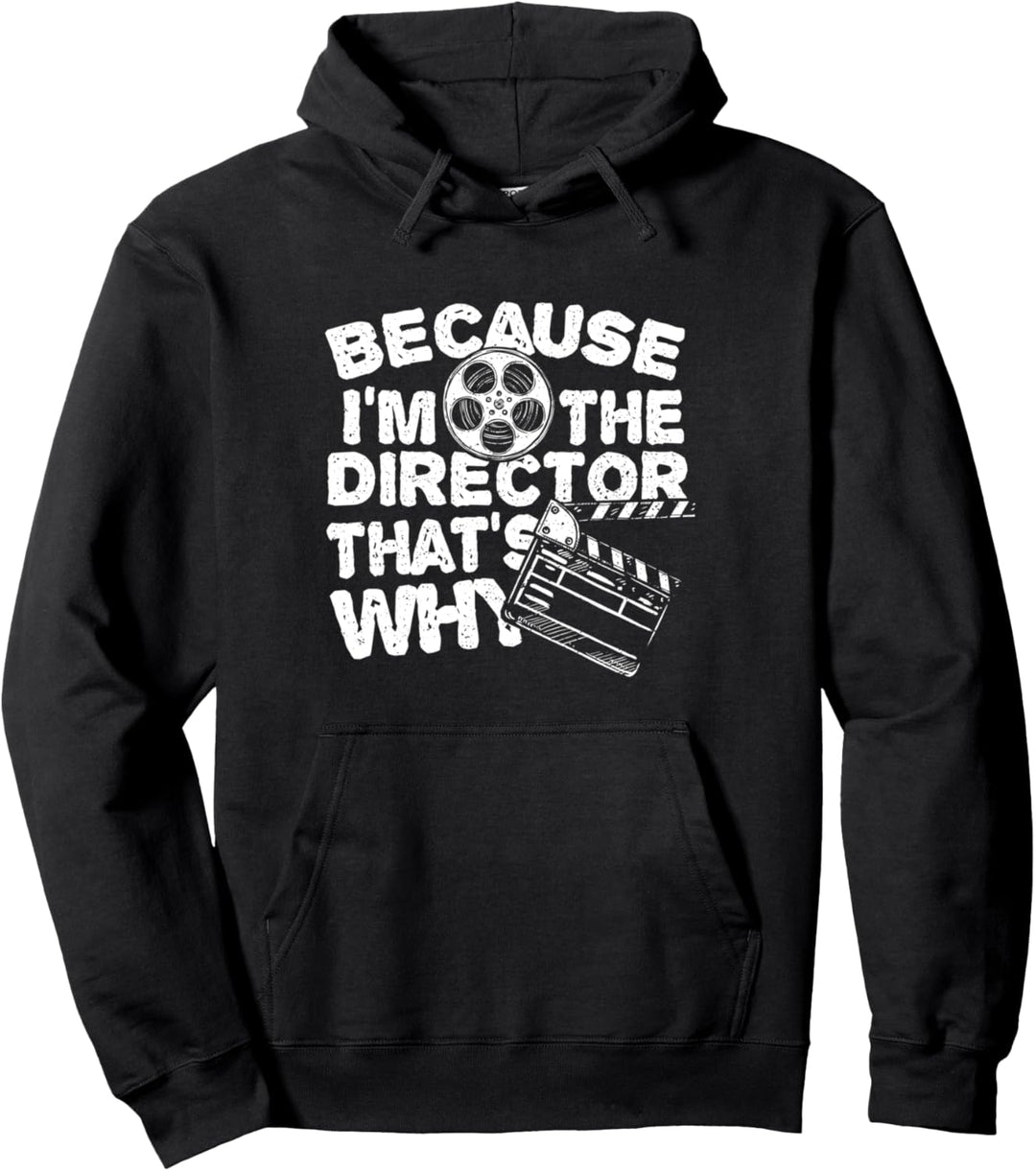 Regisseur: Because I'm The Director - Filmemacher Pullover Hoodie