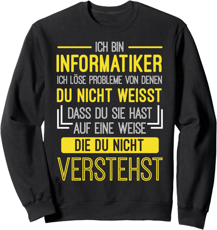 Ich bin Informatiker | Lustiges Nerd Programmierer Spruch Sweatshirt