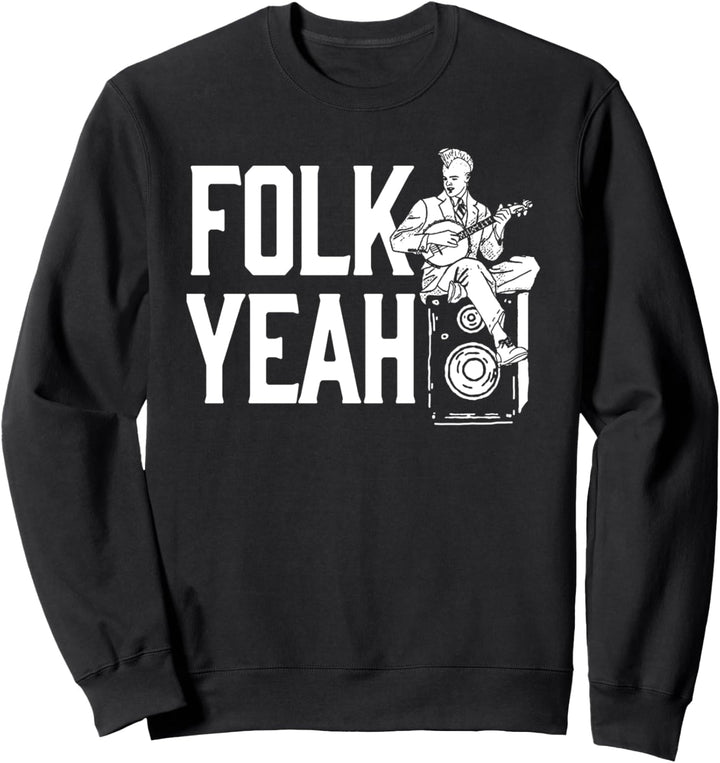 Folk Yeah! Punk Rock Banjo & Bluegrass Hybrid Graphic Sweatshirt