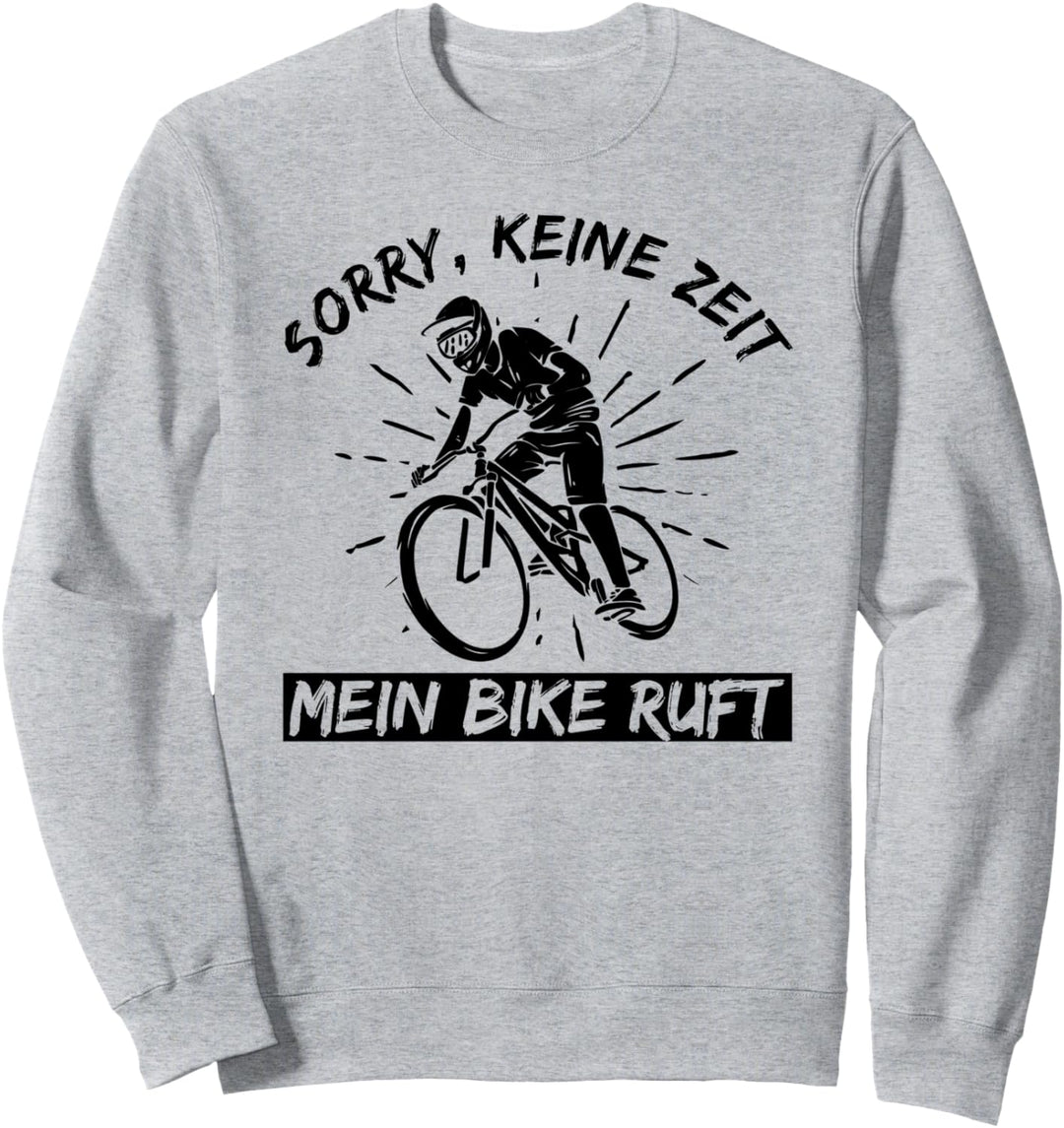 Downhill Sorry Keine Zeit Mein Bike Ruft MTB Mountainbike Sweatshirt