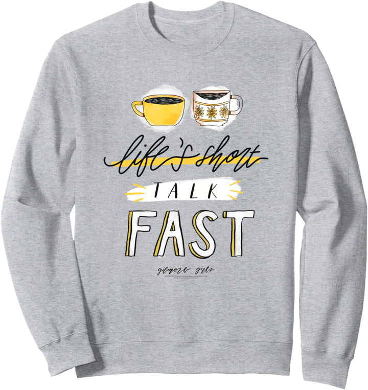 Gilmore Girls Life's Short Talk Fast Sweatshirt