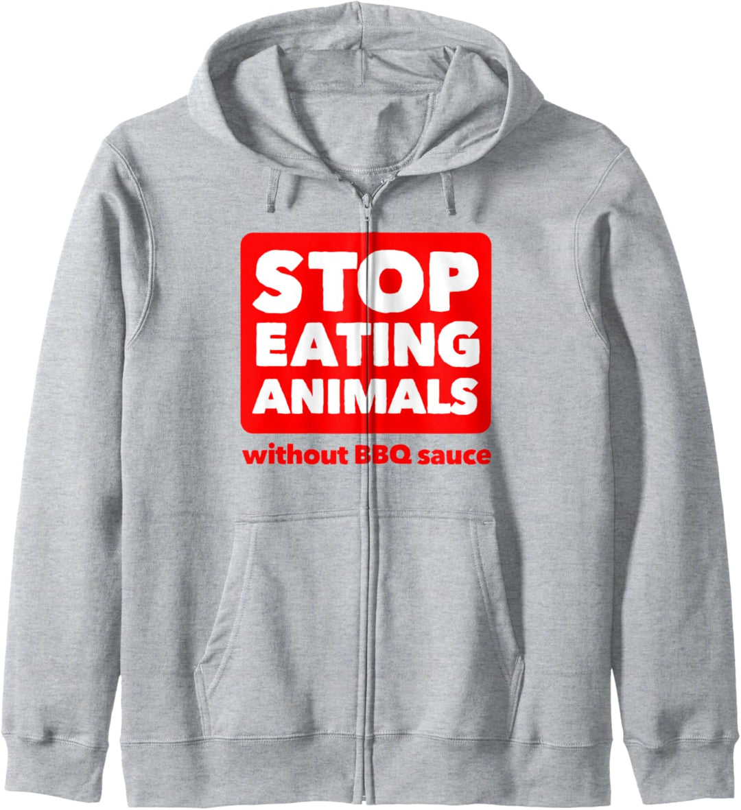 Stop Eating Animals Without BBQ Sauce T-Shirt – Anti-Vegan Kapuzenjacke
