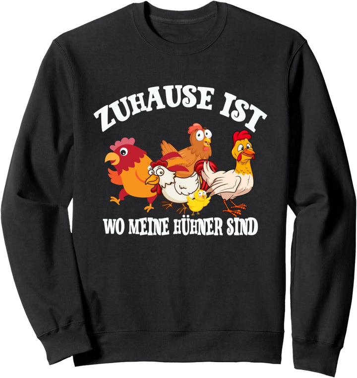 Zuhause ist wo meine Hühner sind Trecker Biobauer Sweatshirt