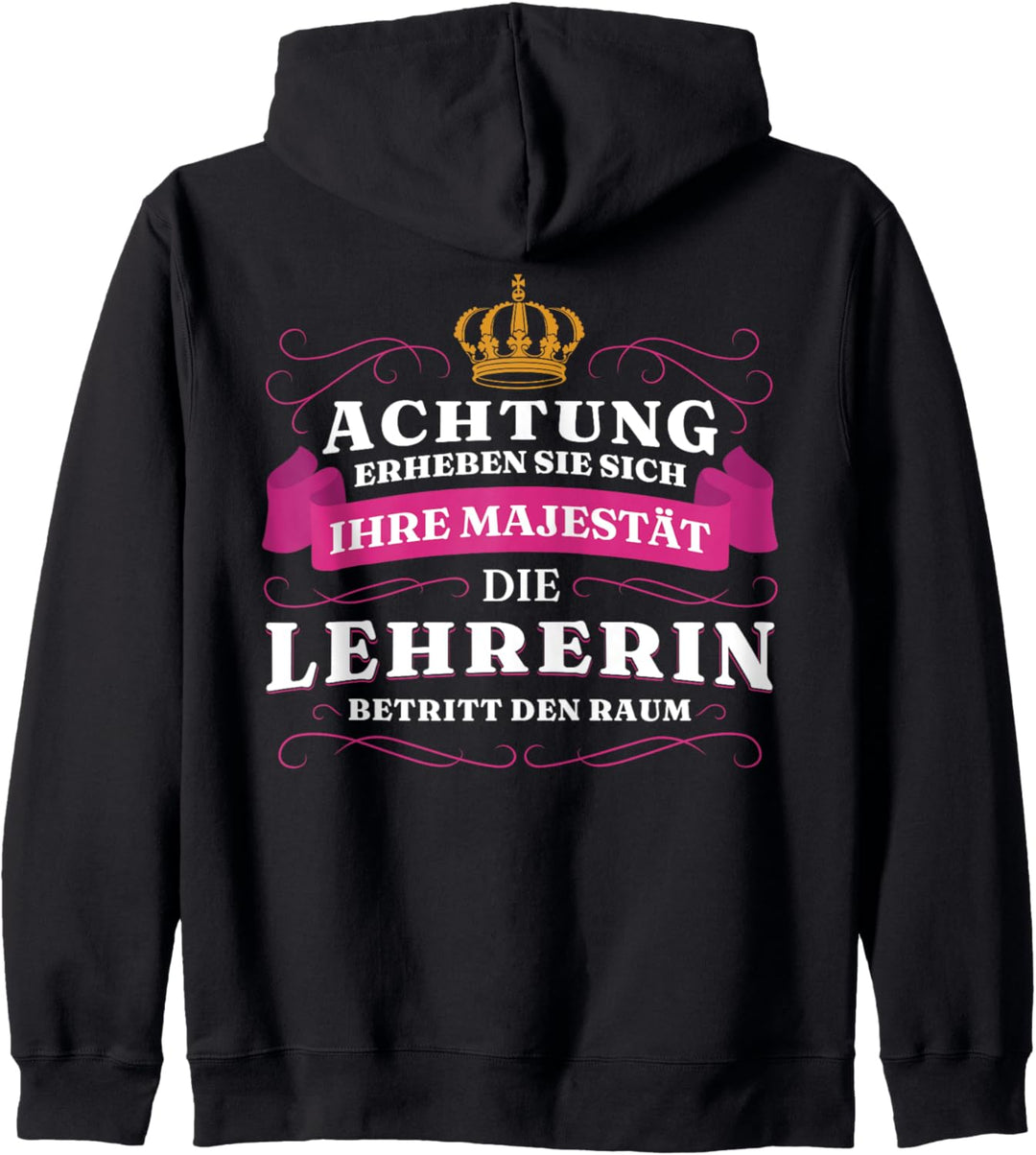 Achtung Ihre Majestät Die Lehrerin Kapuzenjacke