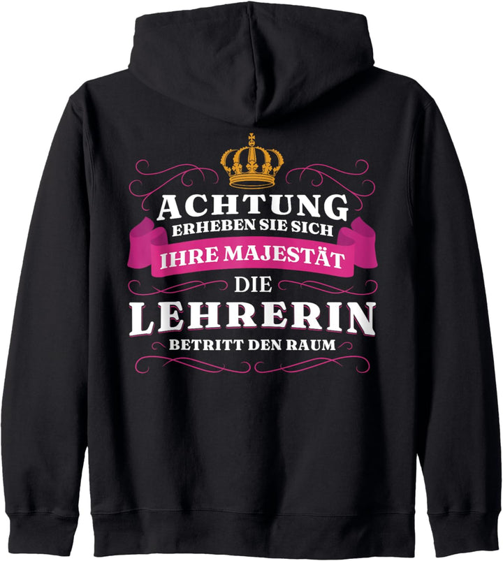Achtung Ihre Majestät Die Lehrerin Kapuzenjacke