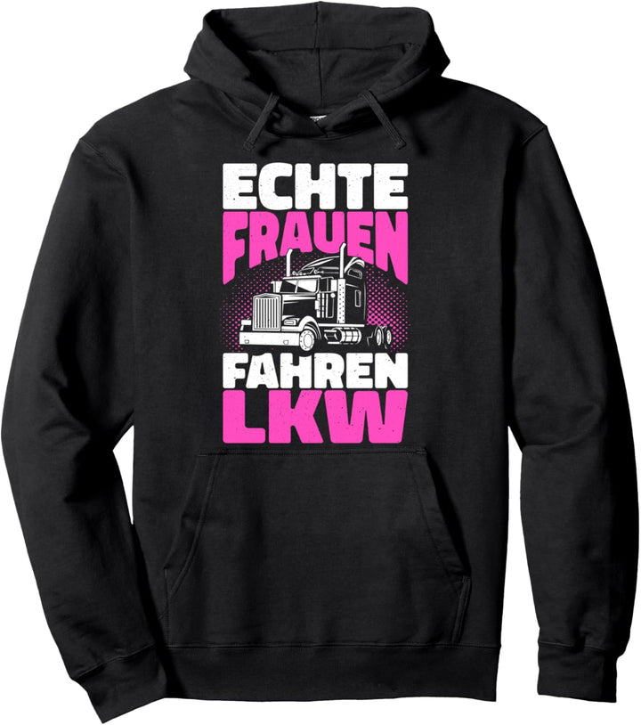 Echte Frauen Fahren LKW Damen Trucker Truckerin LKW Fahrerin Pullover Hoodie