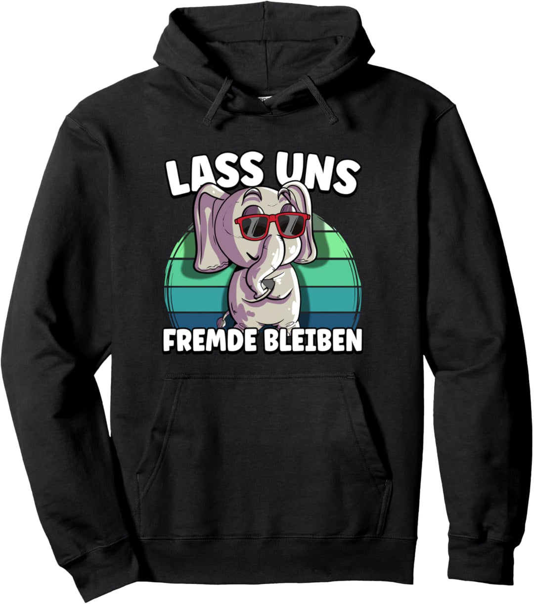 Lass uns Fremde bleiben Pullover Hoodie