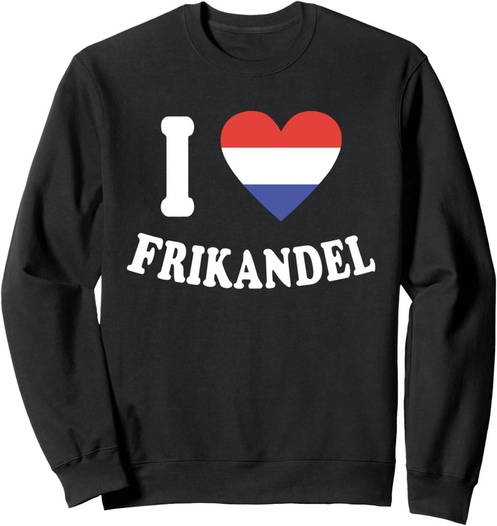 Frikandeln Niederlande Holland Ich Liebe Frikandel Sweatshirt
