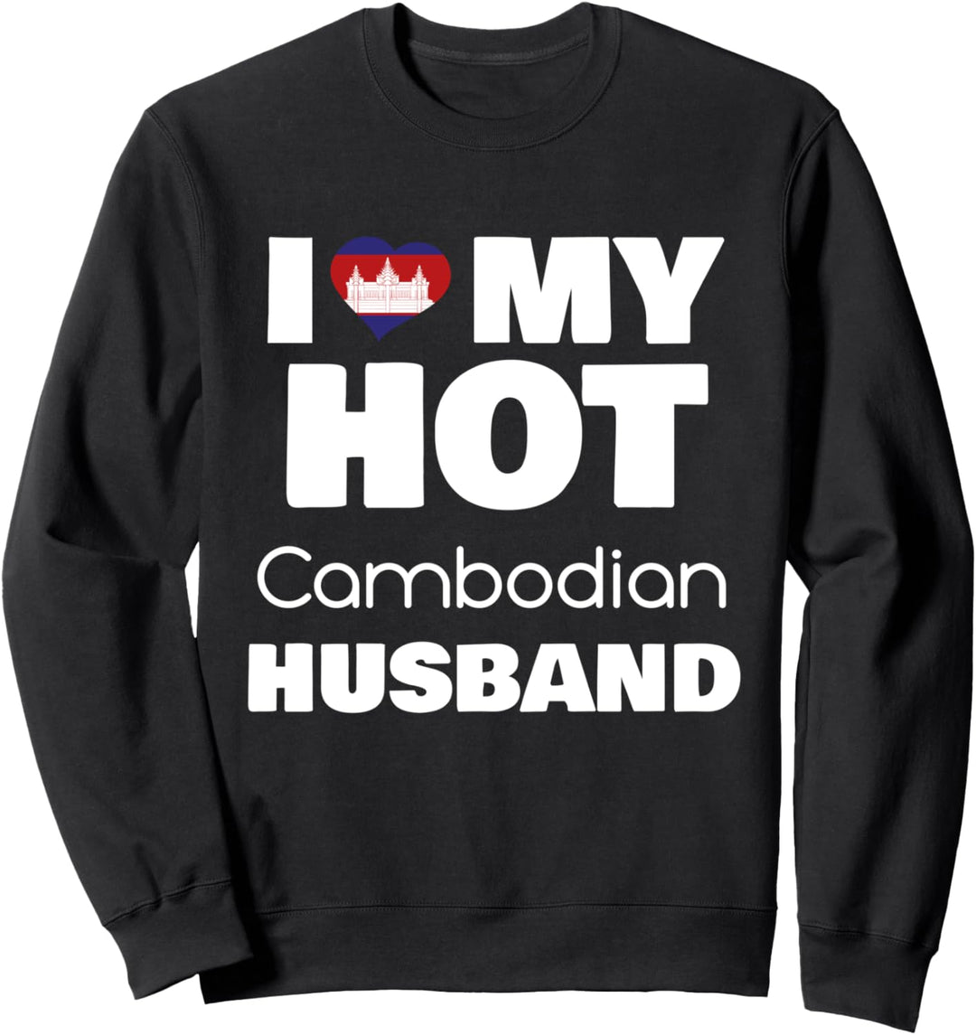 Married To Hot Cambodia Man I Love My Hot Cambodian Husband Sweatshirt