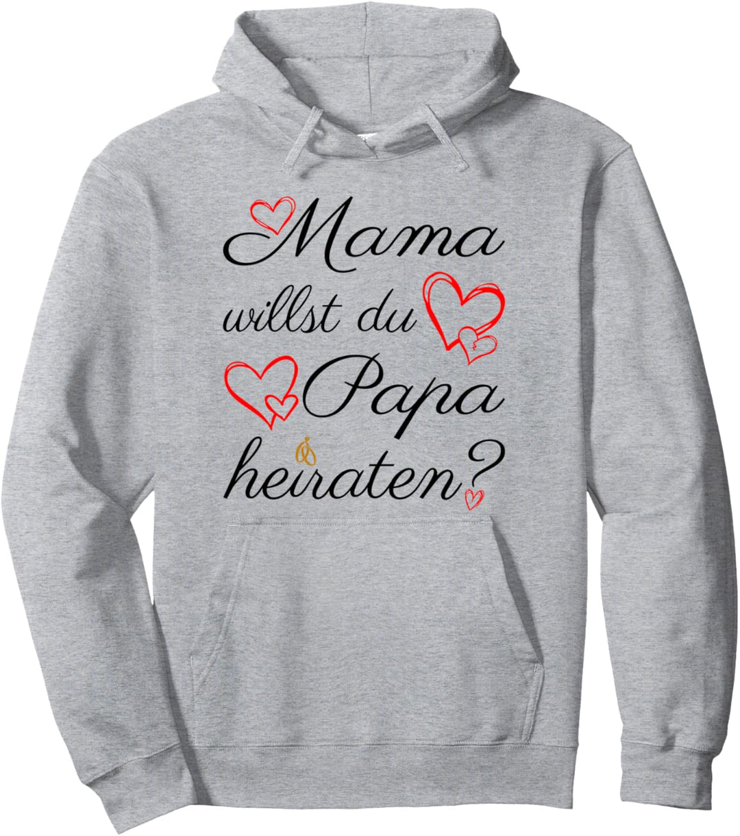 Mama Willst Du Papa Heiraten? Heiratsantrag Verlobung Pullover Hoodie