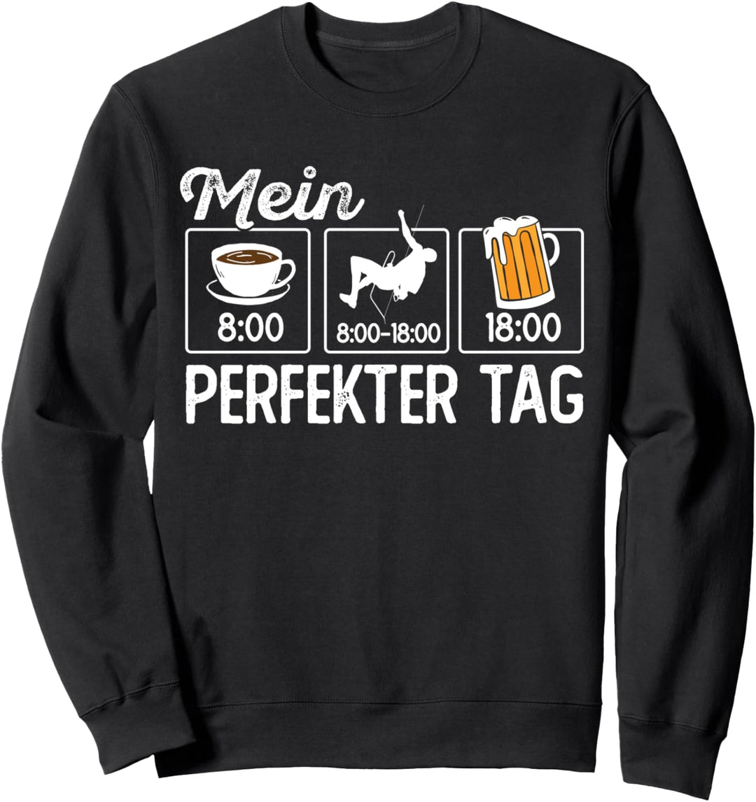 Lustiges Klettern Bergsteiger Kletterer Mein perfekter Tag Sweatshirt