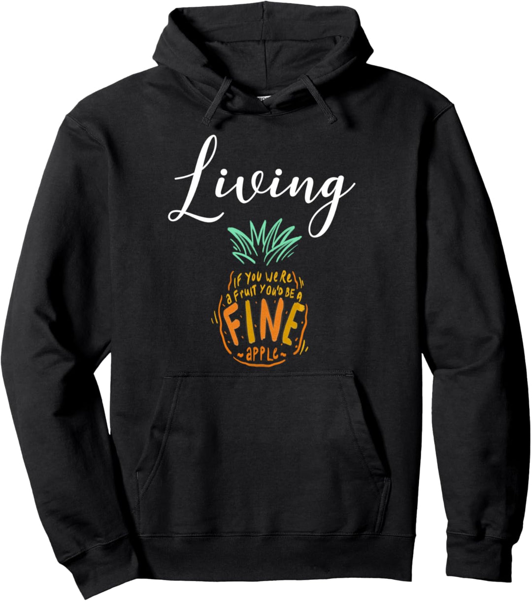 Living - If You We're A Fruit You Would Be A Fine Apple Pullover Hoodie