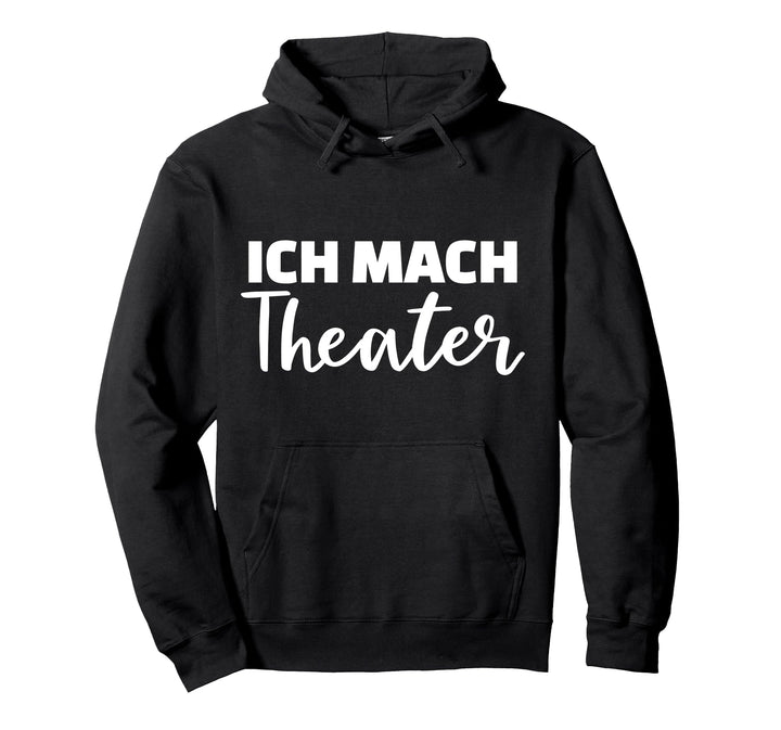Ich mach Theater Pullover Hoodie