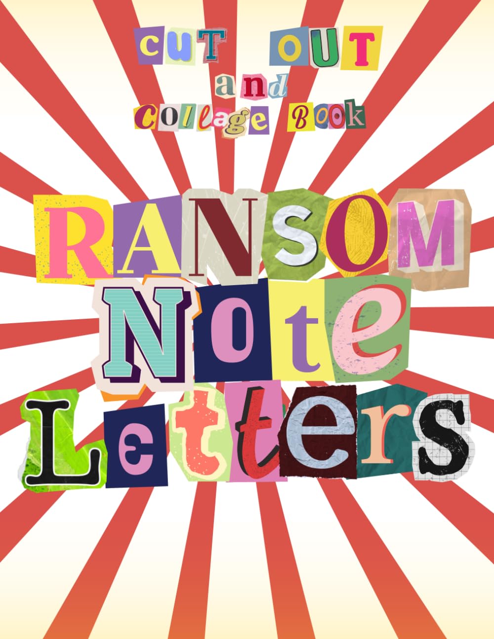 Cut Out and Collage Book Ransom Note Letters Book: 2000+ Alphabet Letters, Numbers, and Punctuation