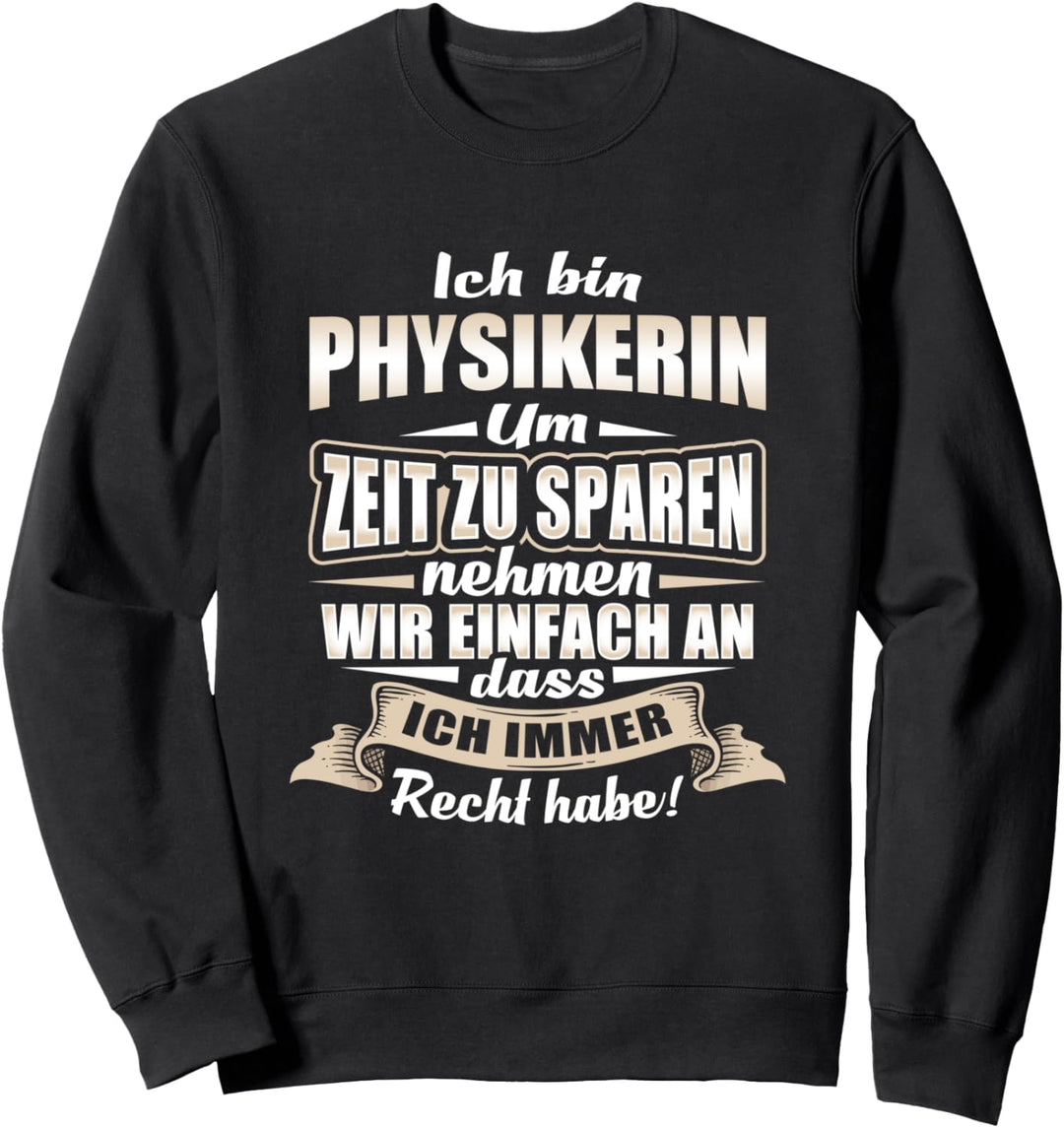 Physikerin Geschenk Physik Wissenschaftlerin Spruch Sweatshirt