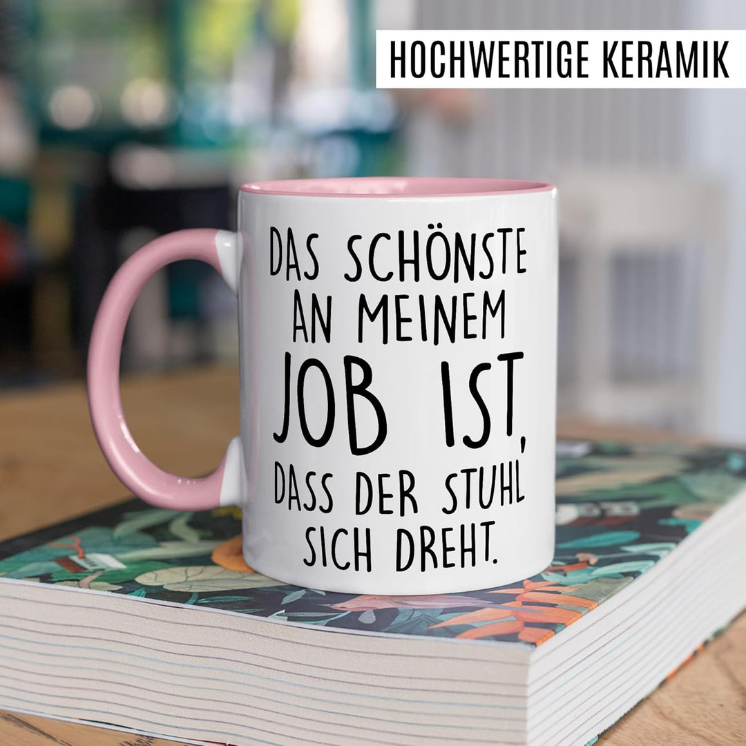 Büro Tasse mit Spruch – Geschenk Das schönste an meinem Job ist, dass der Stuhl sich dreht. – Kaffee