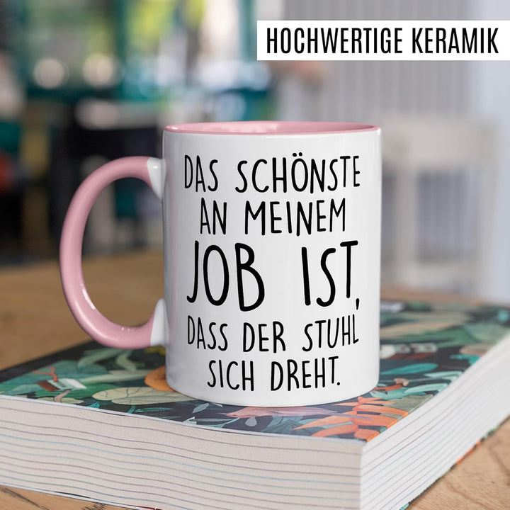 Büro Tasse mit Spruch – Geschenk Das schönste an meinem Job ist, dass der Stuhl sich dreht. – Kaffee