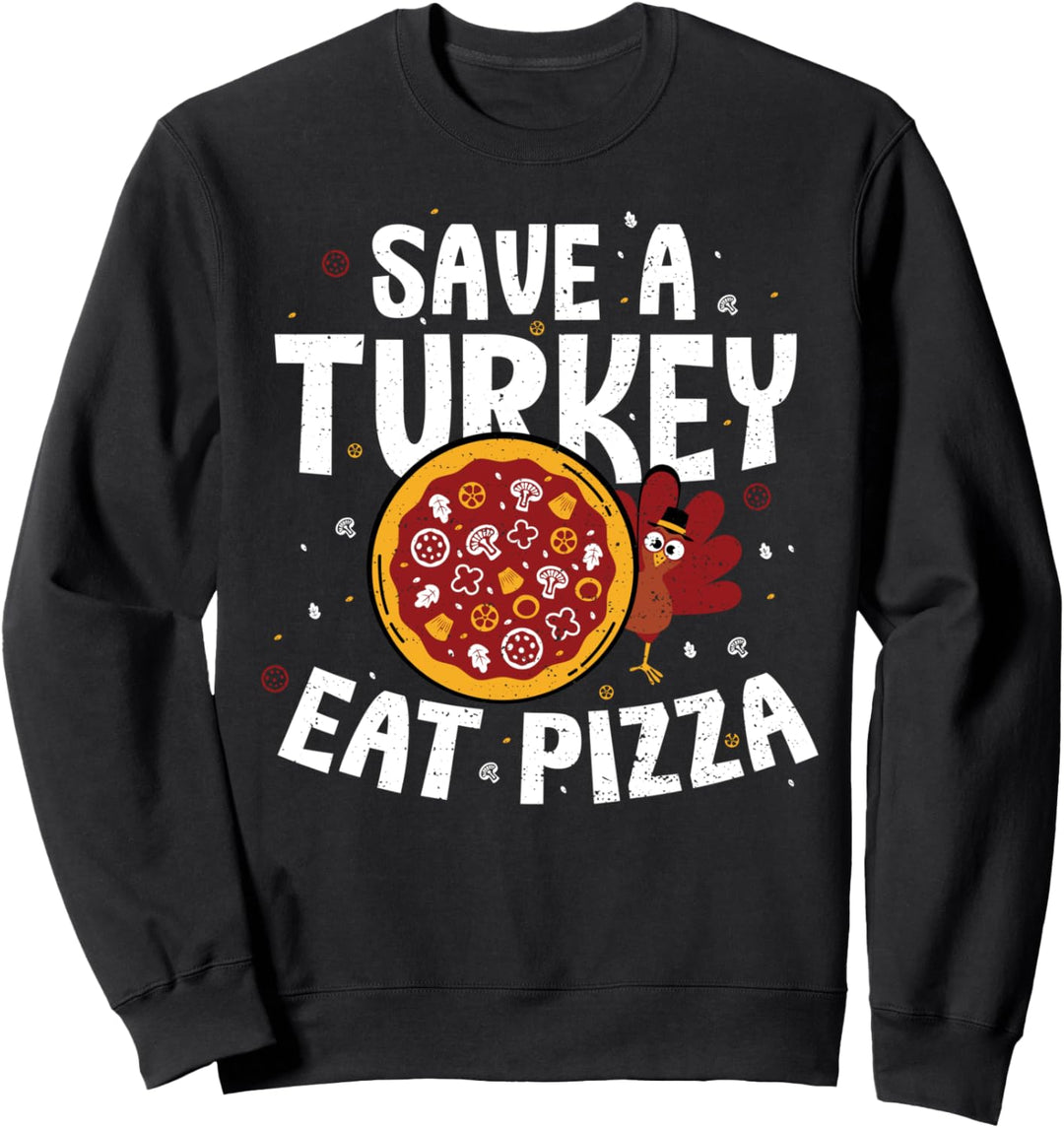 Funny Truthahn: Save A Turkey Eat Pizza - Thanksgiving Sweatshirt
