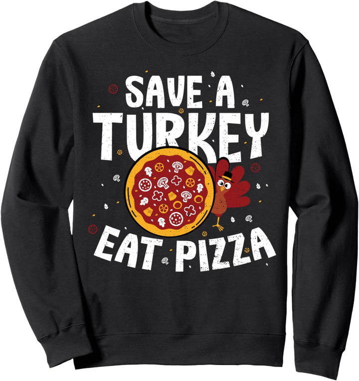 Funny Truthahn: Save A Turkey Eat Pizza - Thanksgiving Sweatshirt