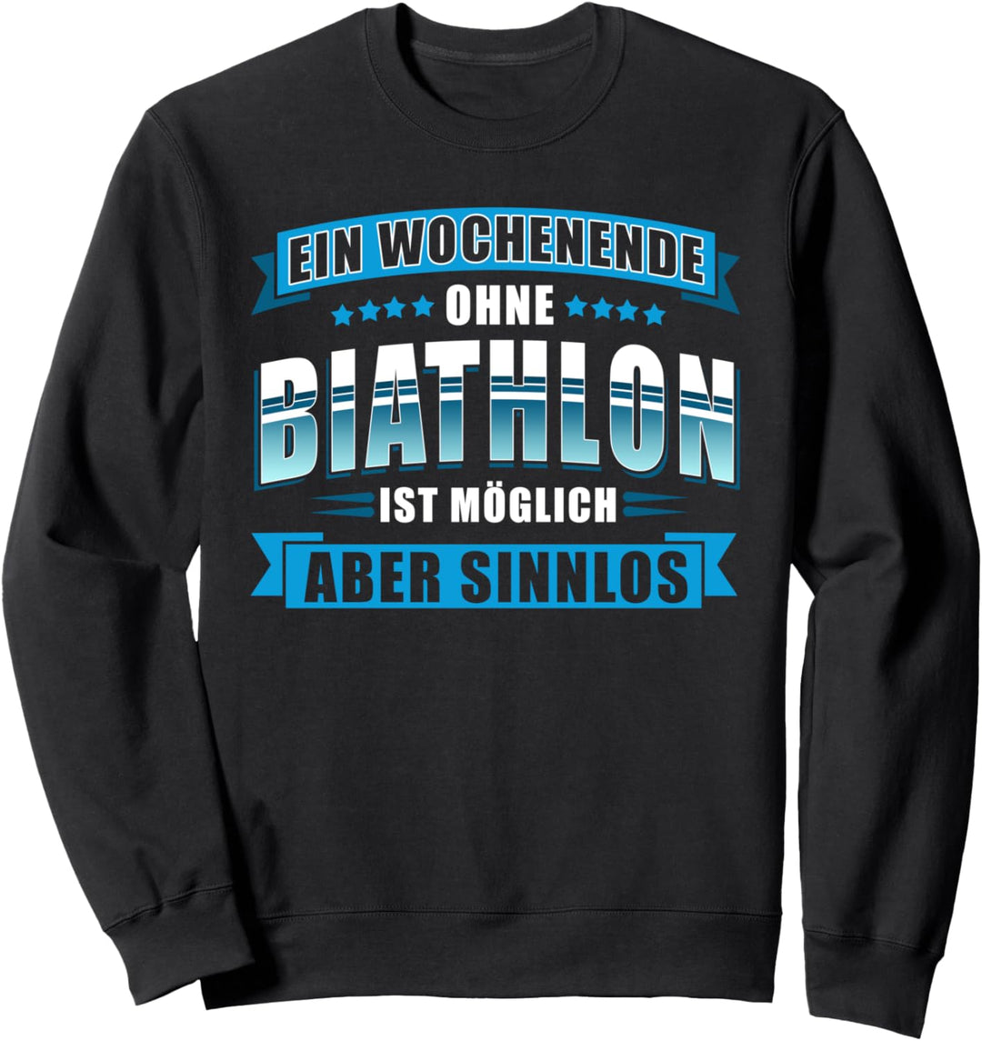 Ein Wochenende ohne Biathlon ist möglich aber Sinnlos Sweatshirt