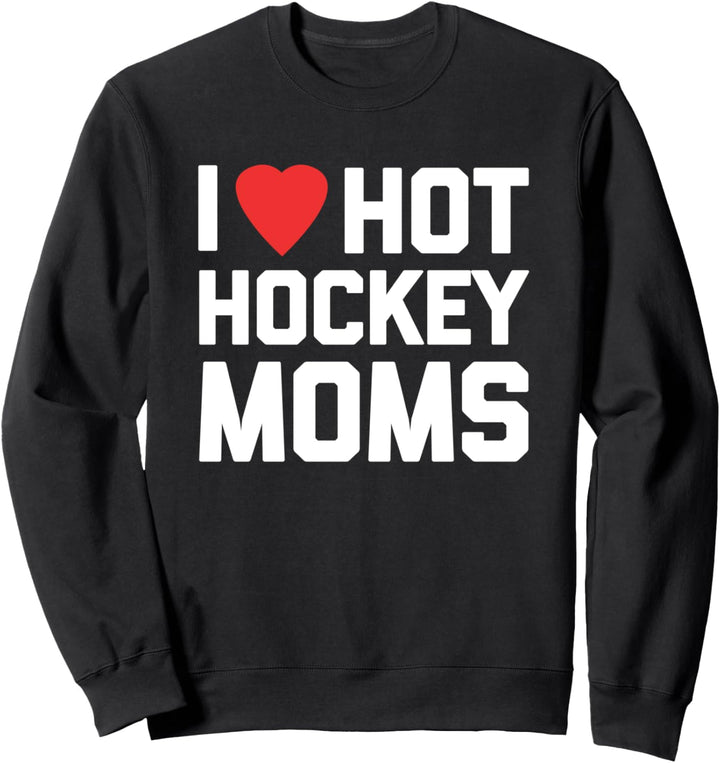 I Love Hot Hockey Moms lustiger Spruch sarkastisch Neuheit Hockey Sweatshirt