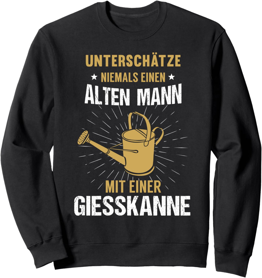 Alter Mann mit Giesskanne Garten Gärtner Schrebergarten Sweatshirt