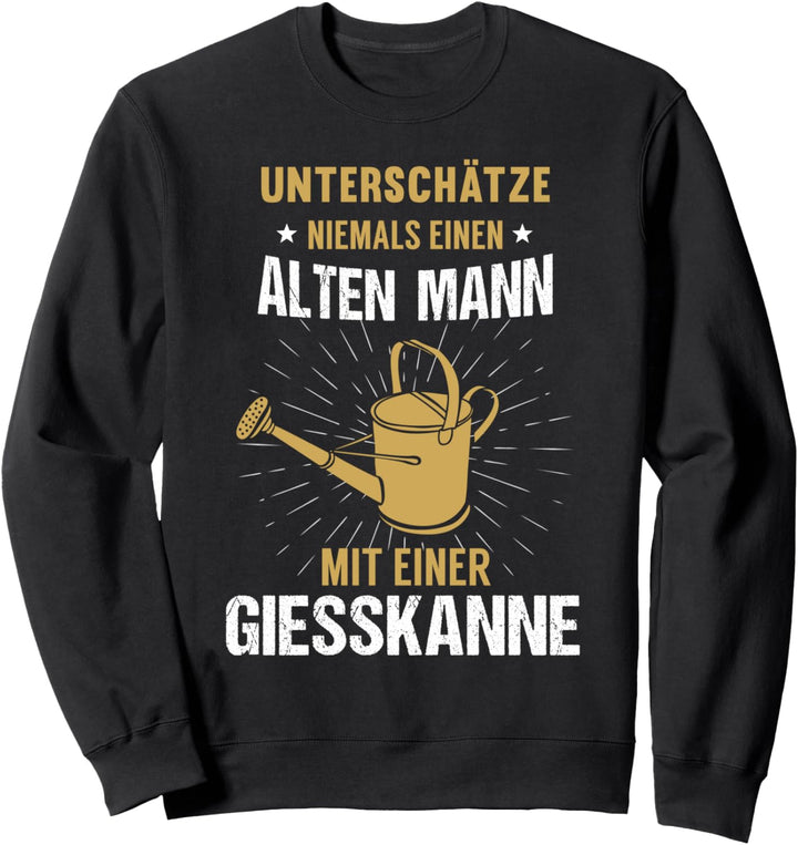Alter Mann mit Giesskanne Garten Gärtner Schrebergarten Sweatshirt