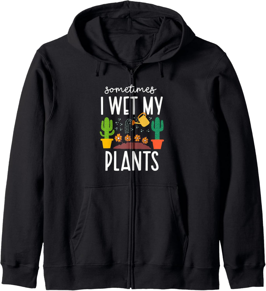 Lustig manchmal ich nass meine Pflanzen Gartenarbeit Kapuzenjacke