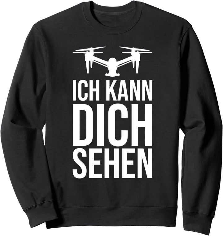 Drone Quadrocopter Drohnenpilot - Ich Kann Dich Sehen Sweatshirt