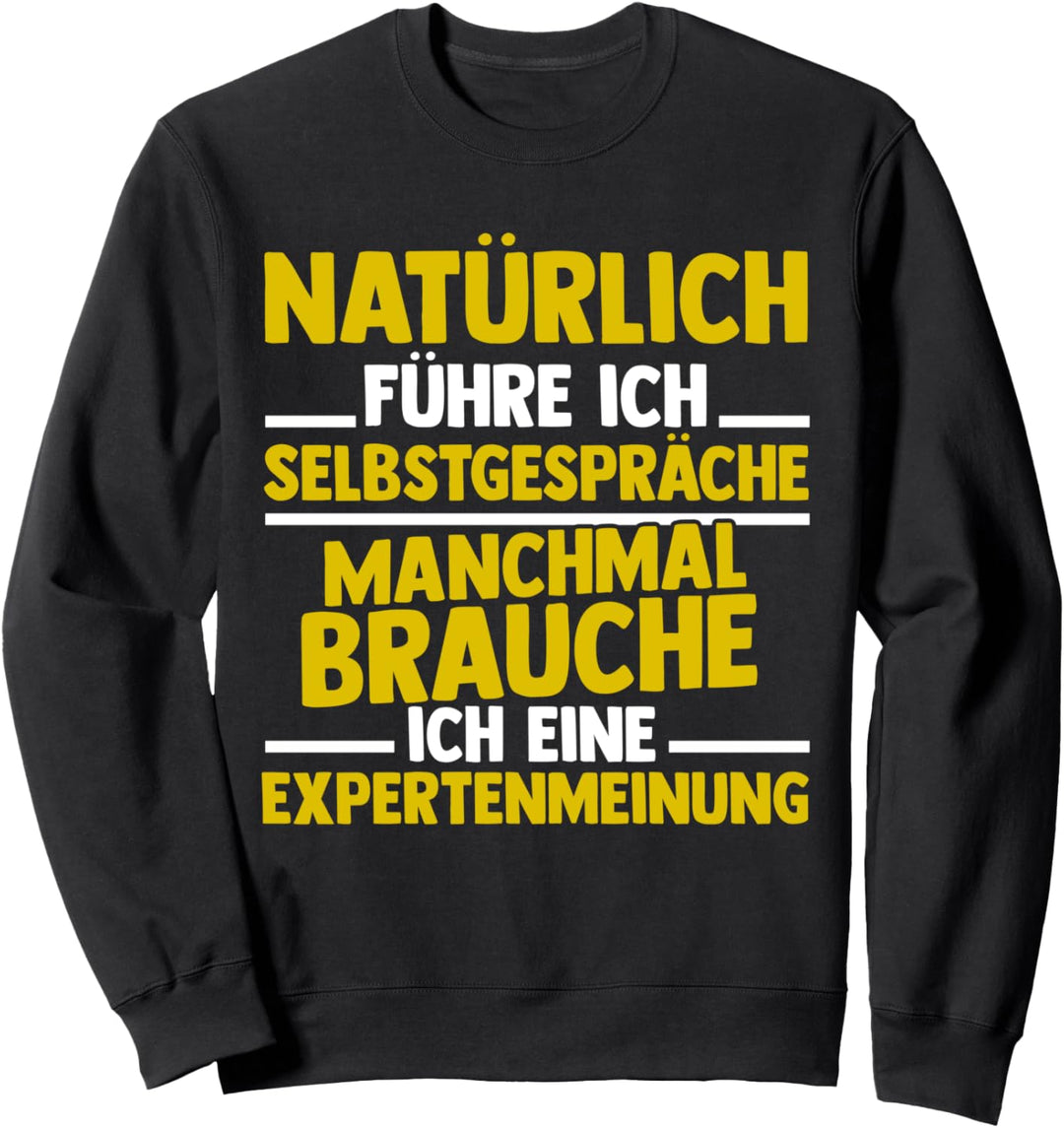 Experte - Natürlich Führe Ich Selbstgespräche Sweatshirt