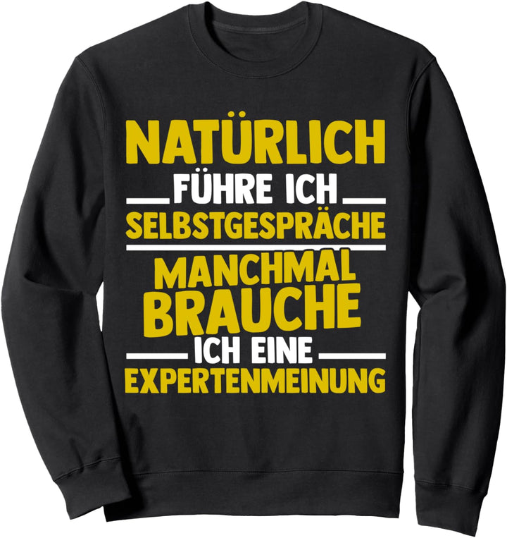Experte - Natürlich Führe Ich Selbstgespräche Sweatshirt
