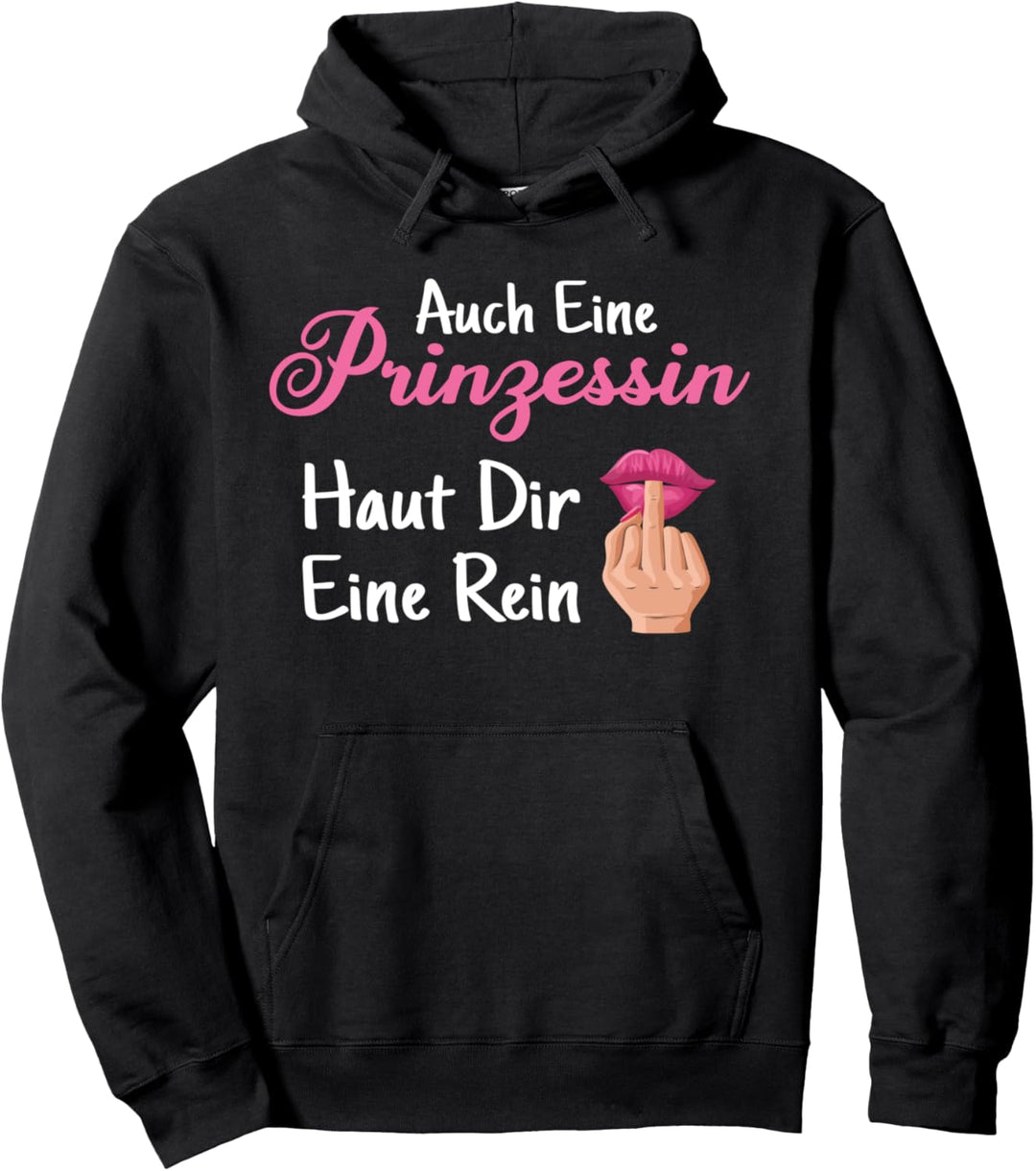 Vollzeit Prinzessin Auch eine Prinzessin haut dir eine rein Pullover Hoodie