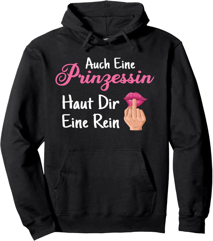 Vollzeit Prinzessin Auch eine Prinzessin haut dir eine rein Pullover Hoodie