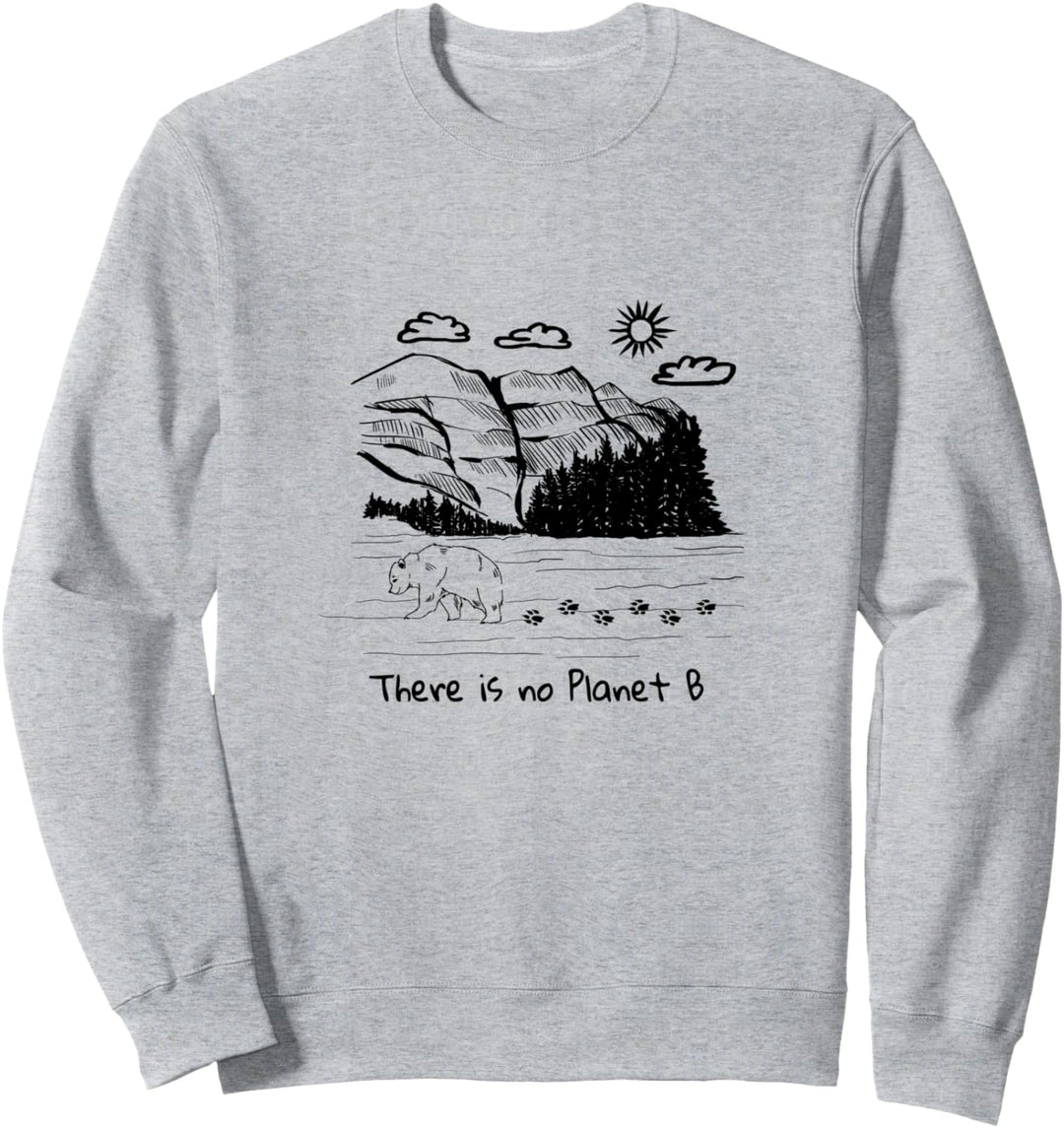 There is no Planet B - Klimawandel ist real! Sweatshirt