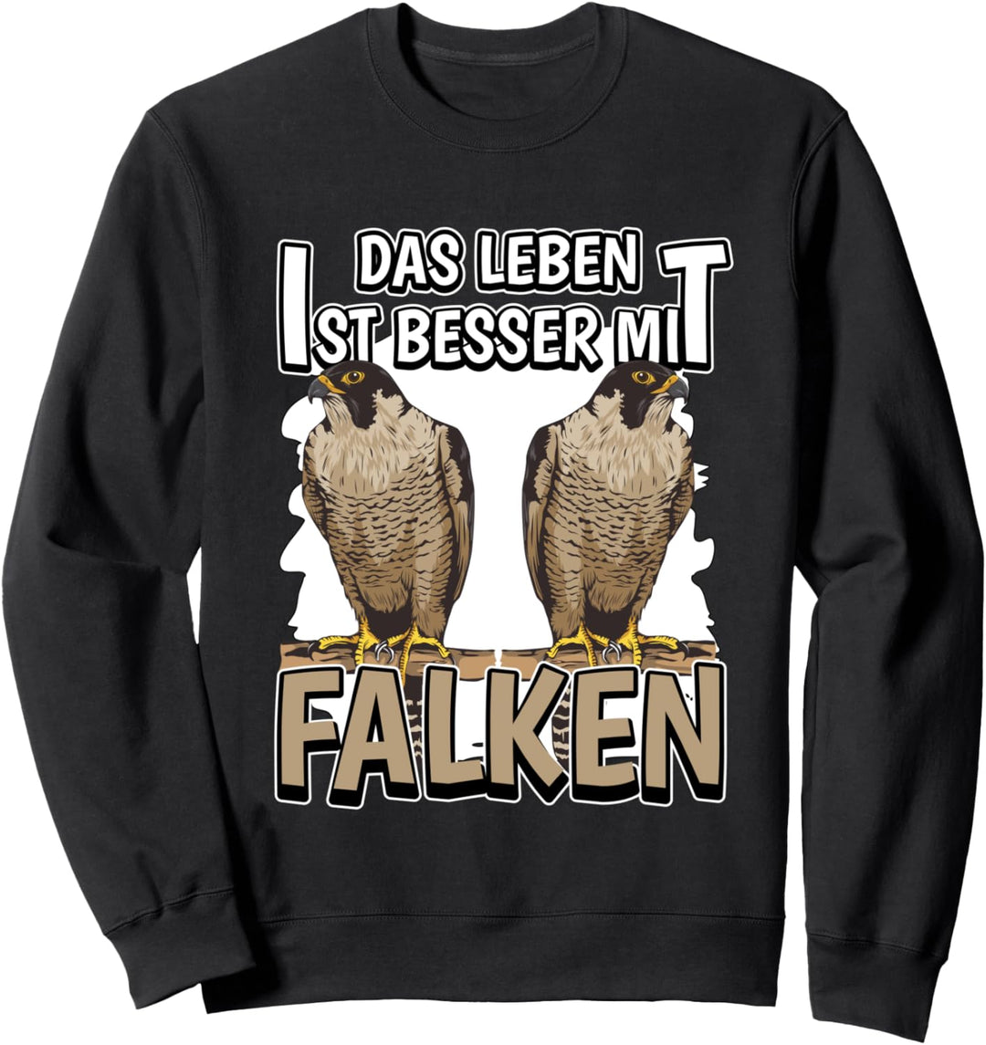 Falkner Sachen Falknerei Das Leben ist besser mit Falken Sweatshirt