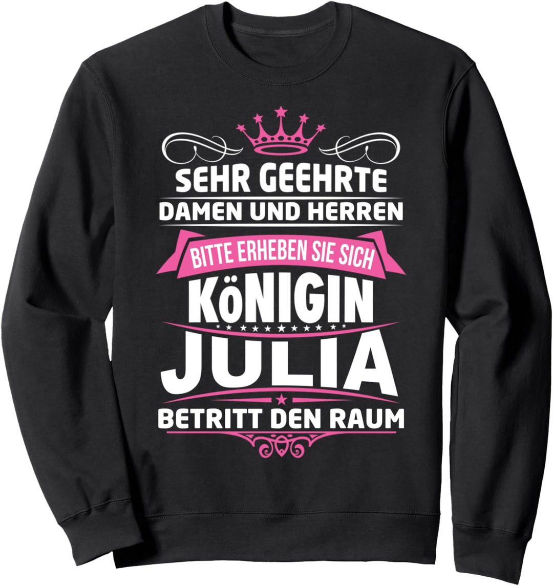 Julia Vorname Königin Geschenk Name Lustiger Spruch Witz Sweatshirt