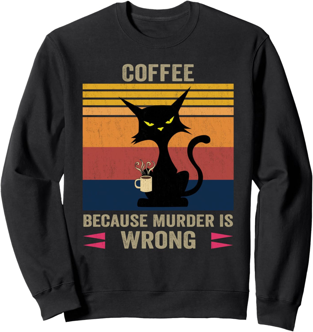 Kaffee weil Mord falsch ist Schwarze wütende Katze trinkt Kaffee Sweatshirt