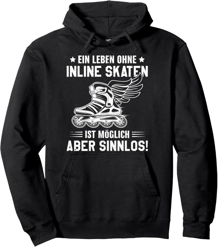 Inlineskating Ein Leben ohne Inline Skating Inliner Pullover Hoodie