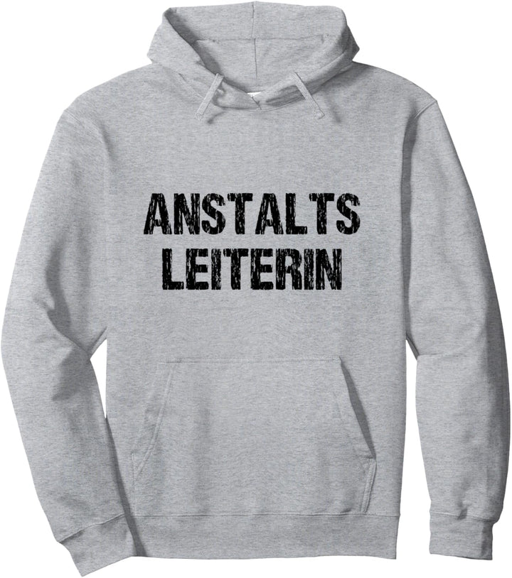 Anstaltsleiterin Lustiger Spruch Mädels Vorgesetze Muttertag Pullover Hoodie