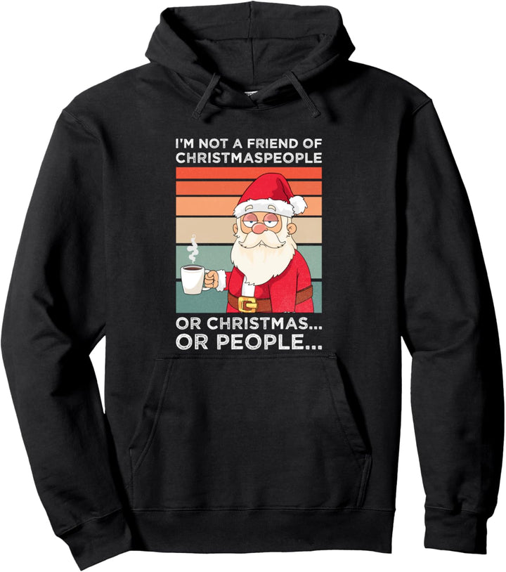 Not a friend of Christmas, or People Design Pullover Hoodie