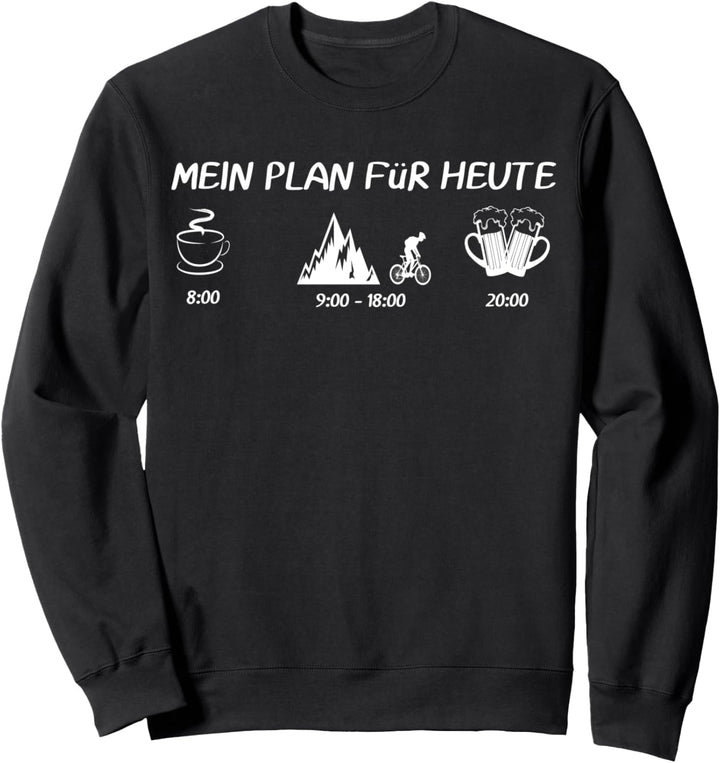 Mein Plan für heute Kaffee MTB und Bier Mountainbike Fahrrad Sweatshirt