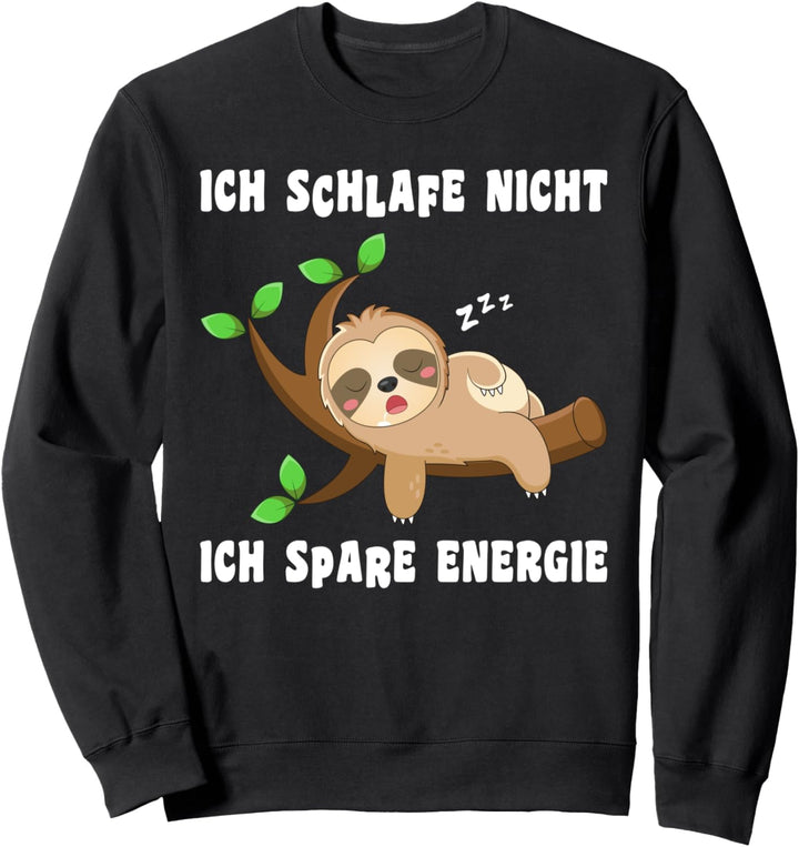 Schlafe nicht Spare Energie Schlafshirt Lustiges Faultier Sweatshirt